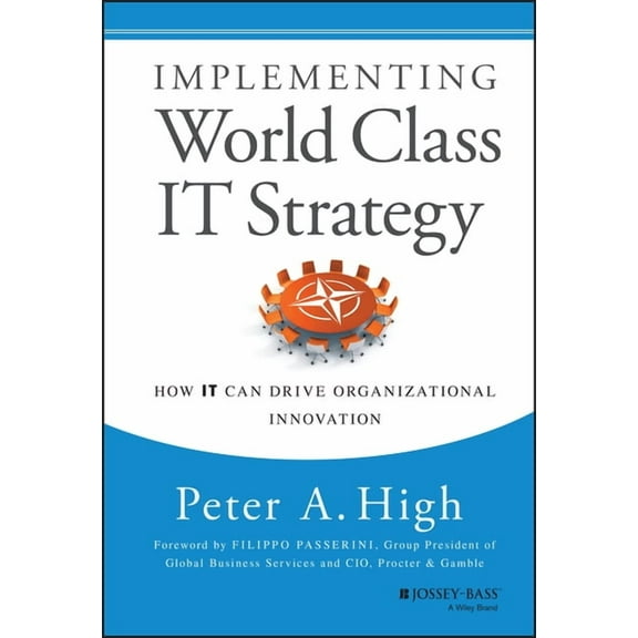 Implementing World Class It Strategy: How It Can Drive Organizational Innovation, (Hardcover)