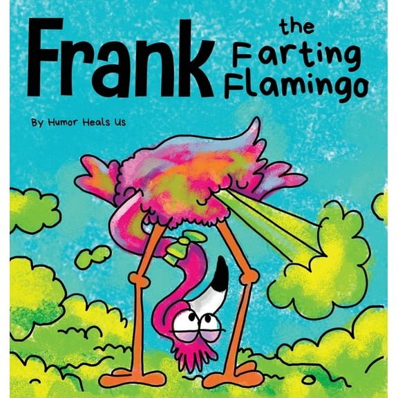 Farting Adventures Frank the Farting Flamingo: A Story About a Flamingo Who Farts, Book 2, (Hardcover)