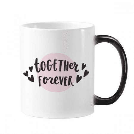 

Together Forever Quote Style Mug Changing Color Cup Morphing Heat Sensitive 12oz