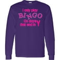 thumbnail image 3 of Inktastic I Only Play Bingo on Days That End in Y Long Sleeve T-Shirt, 3 of 5