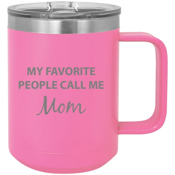 My Favorite People Call Me Mom Stainless Steel Vacuum Insulated 15 Oz Engraved Travel Coffee Mug with Slider Lid, Pink