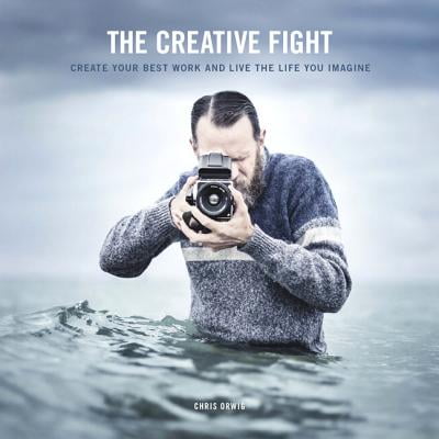 The Creative Fight : Create Your Best Work and Live the Life You (Best Sword Fighting Techniques)