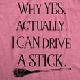thumbnail image 2 of Womens Why Yes I Can Drive A Stick Funny Halloween Witch Sarcastic Cute T shirt Womens Graphic Tees, 2 of 7