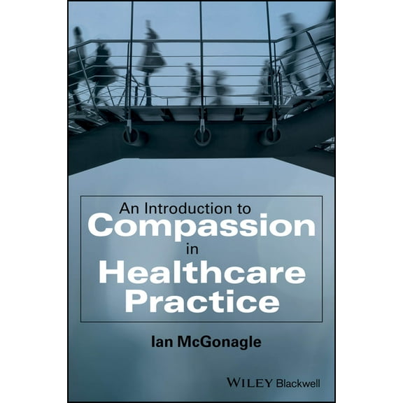An Introduction to Compassion in Healthcare Practice, (Paperback)