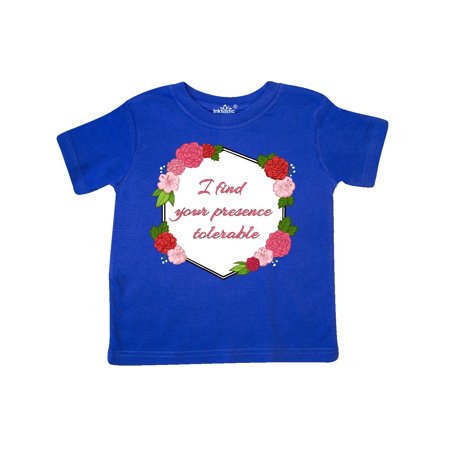 

Inktastic I Find Your Presence Tolerable with Red and Pink Flowers Gift Toddler Boy or Toddler Girl T-Shirt