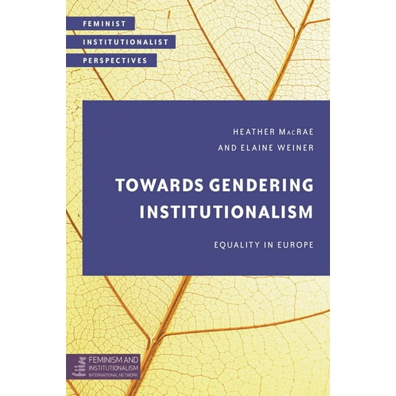 Feminist Institutionalist Perspectives Towards Gendering Institutionalism: Equality in Europe, (Hardcover)