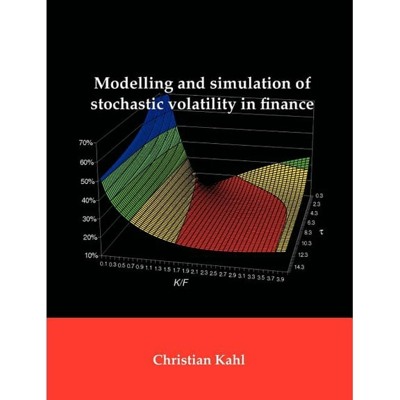 Modelling and Simulation of Stochastic Volatility in Finance, (Paperback)