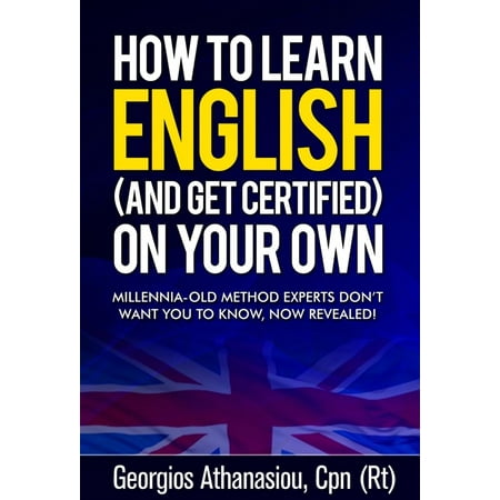 HOW TO LEARN ENGLISH (AND GET CERTIFIED) ON YOUR OWN Millennia-old method experts don’t want you to know, now revealed! - (Best Way To Learn A Language On Your Own)
