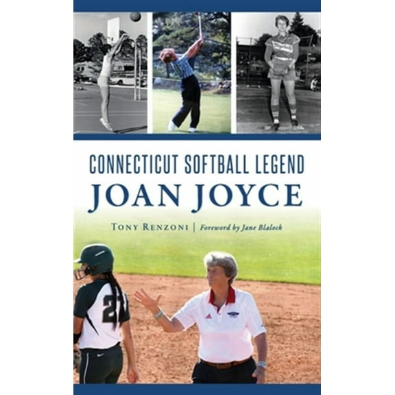 Connecticut Softball Legend Joan Joyce (Hardcover)