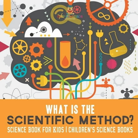 What is the Scientific Method? Science Book for Kids Children's Science Books, (Paperback)
