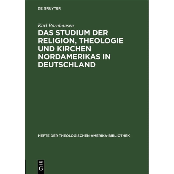 Hefte Der Theologischen Amerika-Bibliothek: Das Studium Der Religion, Theologie Und Kirchen Nordamerikas in Deutschland (Hardcover)