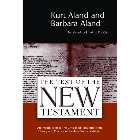 The Text of the New Testament : An Introduction to the Critical Editions and to the Theory and Practice of Modern Textual Criticism (Paperback)