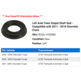 thumbnail image 2 of Left Auto Trans Output Shaft Seal - Compatible with 2011 - 2018 Chevy Cruze 2012 2013 2014 2015 2016 2017, 2 of 2