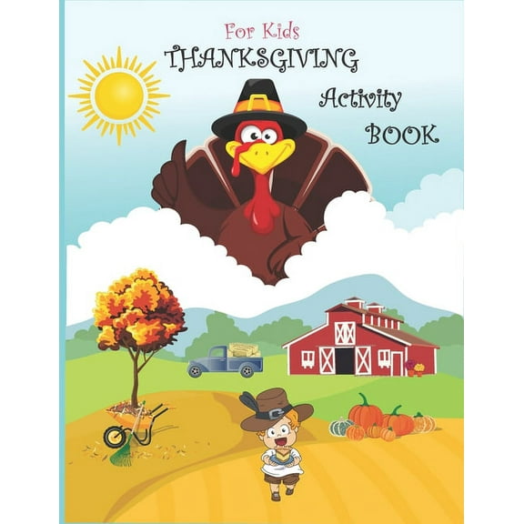 Thanksgiving Activity Book for Kids: Super Fun Thanksgiving Activities, Coloring Pages, Mazes, Brain Games, Word Search,, (Paperback)