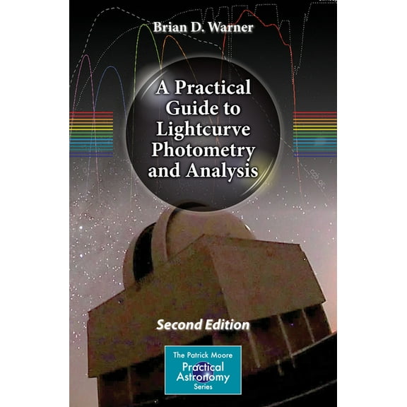Patrick Moore Practical Astronomy A Practical Guide to Lightcurve Photometry and Analysis, (Paperback)