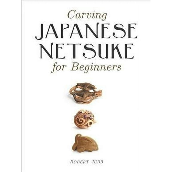 Carving Japanese Netsuke for Beginners (Paperback)