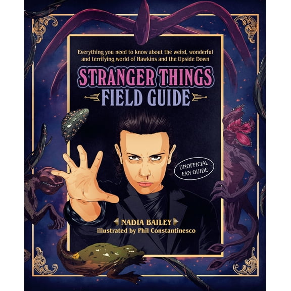 Pre-Owned The Stranger Things Field Guide: Everything You Need to Know about the Weird, Wonderful and Terrifying World of Hawkins and the Upside Down (Hardcover) 192541888X 9781925418880