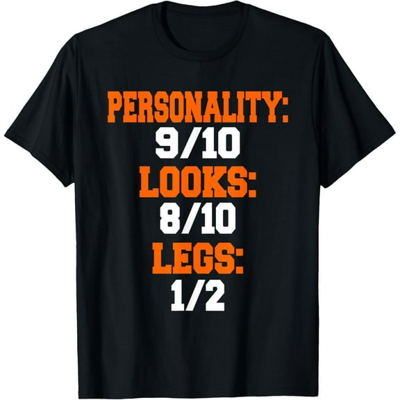 Legs 1/2 Funny Leg Amputee Prosthetic Surgery Humor Graphic T-Shirt