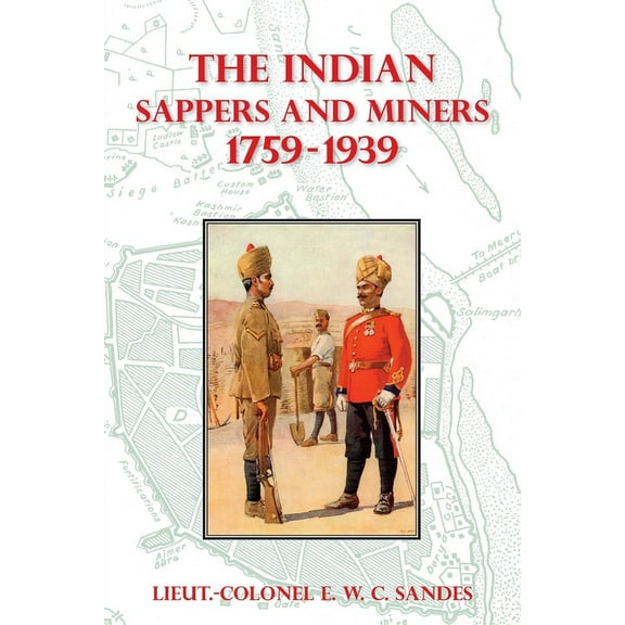 The Indian Sappers and Miners 1759-1939 (Paperback)