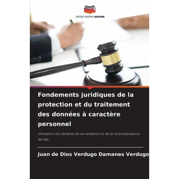 Fondements juridiques de la protection et du traitement des donnÃ©es Ã  caractÃ¨re personnel, (Paperback)