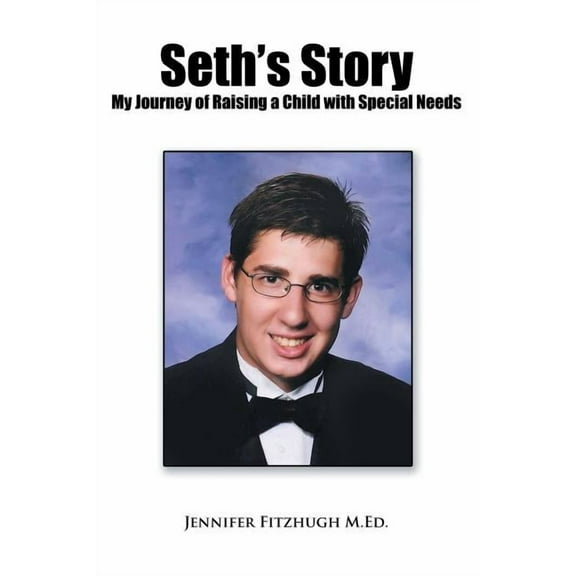 Seth's Story: My Journey of Raising a Child with Special Needs, (Paperback)