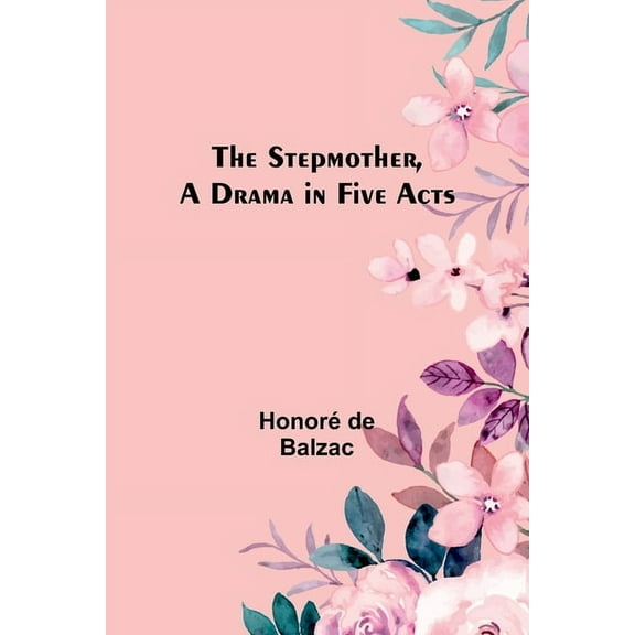 The Stepmother, A Drama in Five Acts, (Paperback)