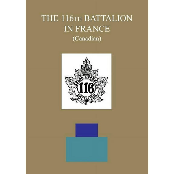 THE 116th BATTALION IN FRANCE (Canadian)