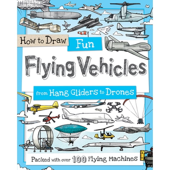 Pre-Owned How to Draw Fun Flying Vehicles: From Hang Gliders to Drones (Paperback) 1438010540 9781438010540