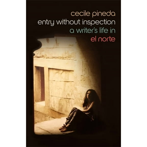 Crux: The Georgia Literary Nonfiction Entry Without Inspection: A Writer's Life in El Norte, (Paperback)