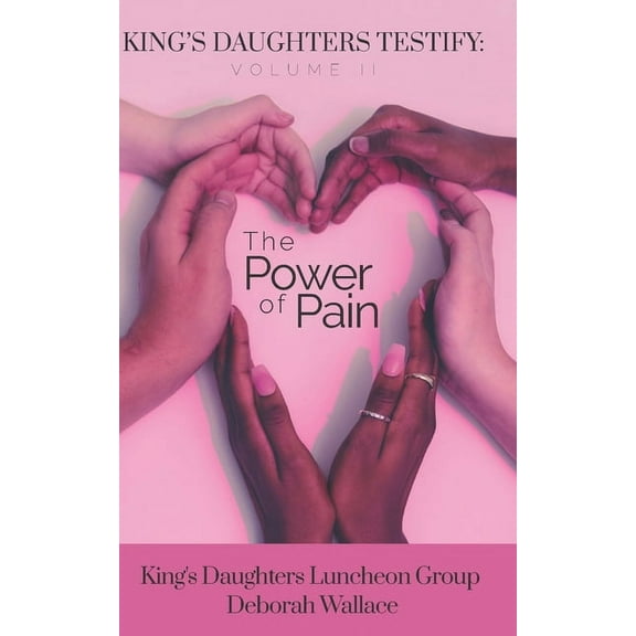 King's Daughters: Testify King's Daughters: Testify - Volume 2: The Power of Pain, (Paperback)