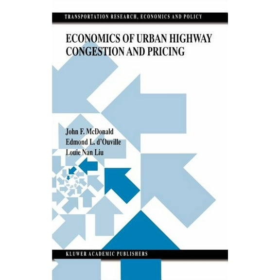 Transportation Research, Economics and P Economics of Urban Highway Congestion and Pricing, Book 9, (Hardcover)