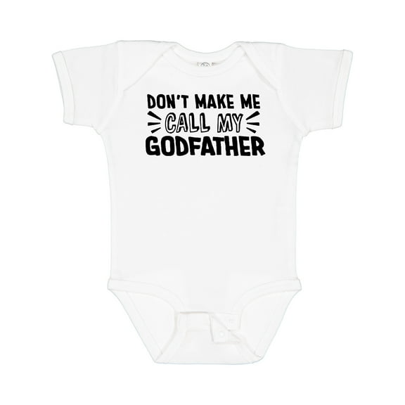 Inktastic Don't Make Me Call My Godfather Boys or Girls Baby Bodysuit