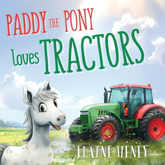 Paddy the Pony Paddy the Pony Loves Tractors, Book 6, (Paperback)