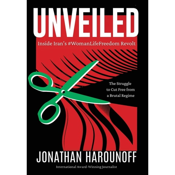 Unveiled: Inside Iran's #WomanLifeFreedom Revolt, (Hardcover)