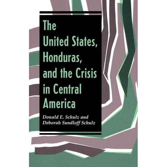 Thematic Studies in Latin America The United States, Honduras, And The Crisis In Central America, (Paperback)
