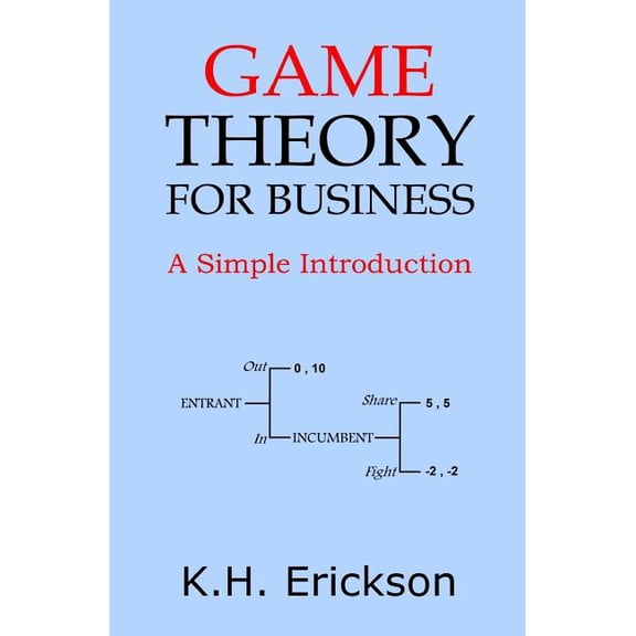 Simple Introductions: Game Theory for Business: A Simple Introduction (Paperback)