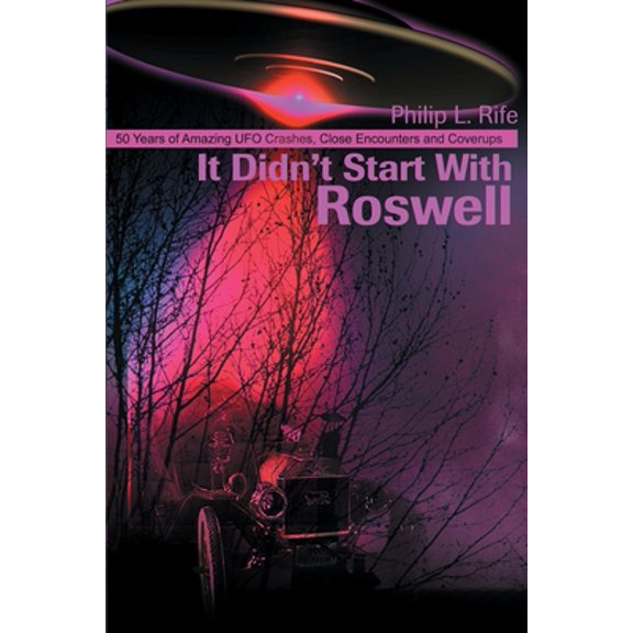 Pre-Owned It Didn't Start with Roswell: 50 Years of Amazing UFO Crashes, Close Encounters and Coverups (Paperback)