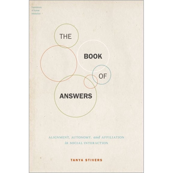 Foundations of Human Interaction: The Book of Answers : Alignment, Autonomy, and Affiliation in Social Interaction (Hardcover)