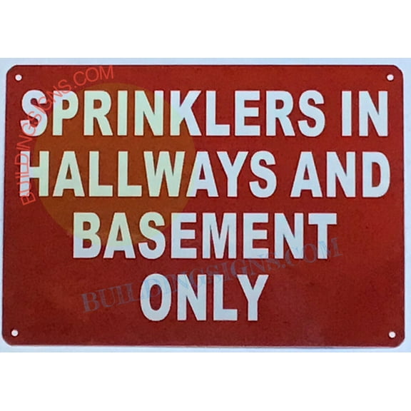 SPRINKLER IN HALLWAYS AND BASEMENT ONLY SIGN((7x10,RED,ALUMINUM) -ref19722