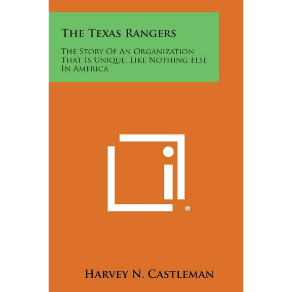 The Texas Rangers : The Story of an Organization That Is Unique, Like Nothing Else in America (Paperback)