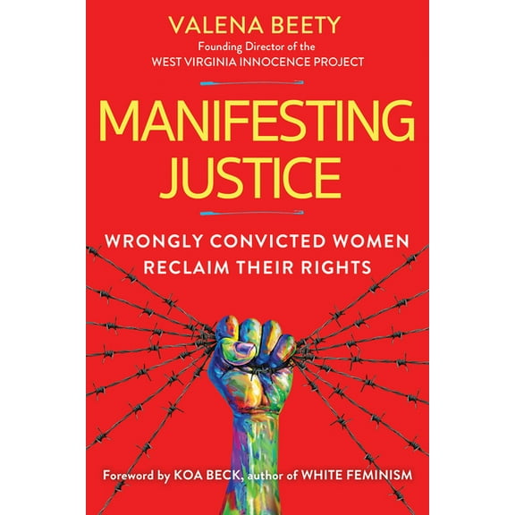 Manifesting Justice: Wrongly Convicted Women Reclaim Their Rights, (Hardcover)