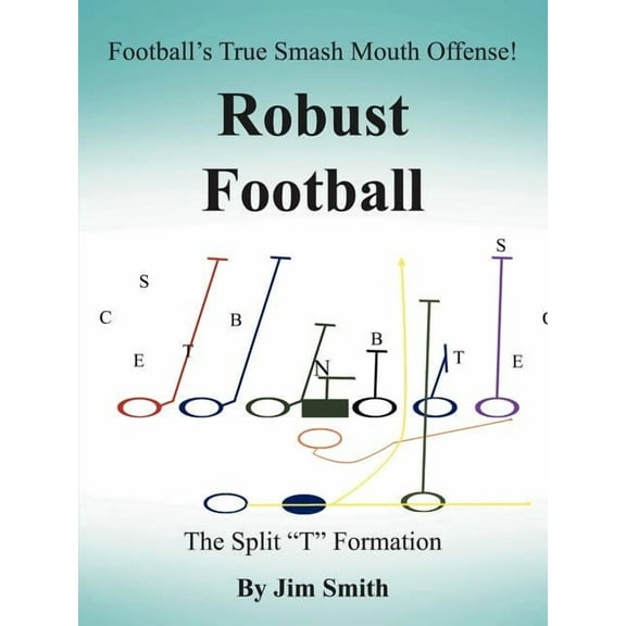 Football's True Smash Mouth Offense! Robust Football, (Paperback)