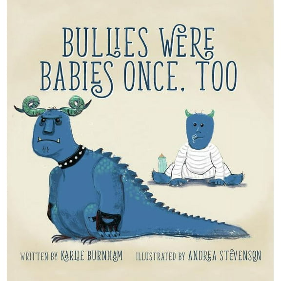 Bullies Were Babies Once, Too, (Hardcover)