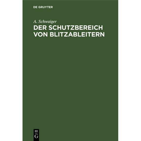 Der Schutzbereich Von Blitzableitern: Neue Regeln Für Den Bau Von Blitz-Fangvorrichtungen, (Hardcover)