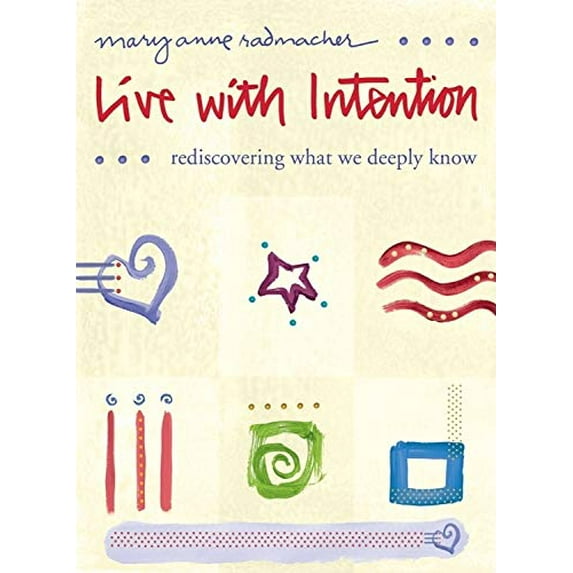 Pre-Owned Live with Intention: Rediscovering What We Deeply Know (Paperback) 1573244015 9781573244015
