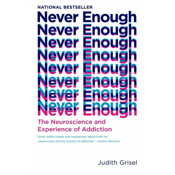 Never Enough: The Neuroscience and Experience of Addiction, (Paperback)
