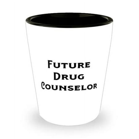 

New Drug counselor Shot Glass Future Drug Counselor Present For Colleagues Cheap From Boss