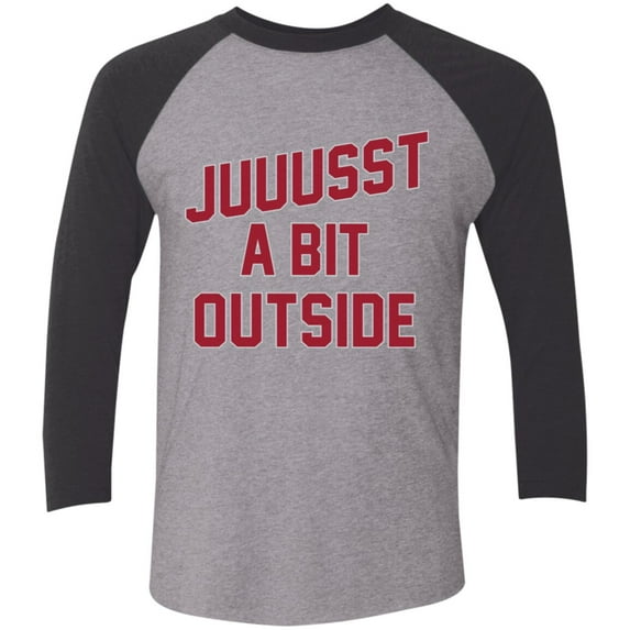 'Juuussst a Bit Outside' 3/4 Sleeve Baseball Raglan T-Shirt by ThirtyFive55
