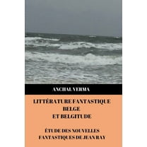 Littérature Fantastique Belge et Belgitude: Ãtude des nouvelles fantastiques de Jean Ray, (Paperback)