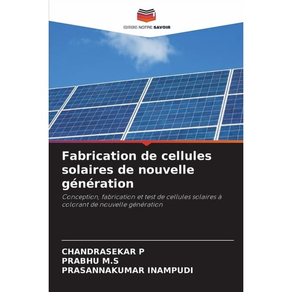 Fabrication de cellules solaires de nouvelle génération, (Paperback)